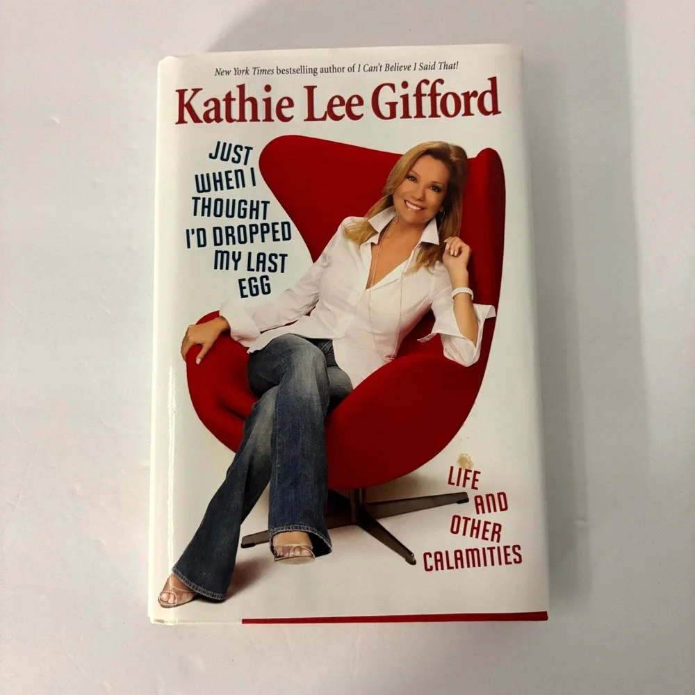 Kathie Lee Gifford Just When I Thought I'd Dropped My Last Egg Hardcover 2009
